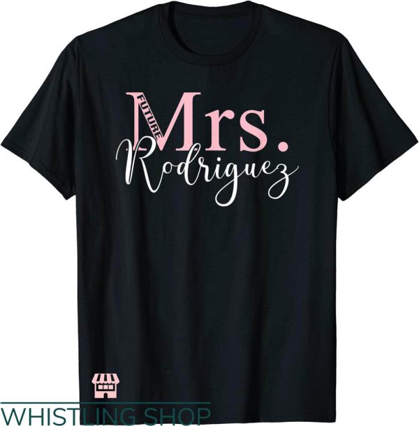 Future Mrs T-shirt Future Mrs. Rodriguez T-Shirt