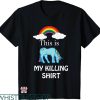 Grunt Style This Is My Killing T-shirt Killing Rainbow Shirt