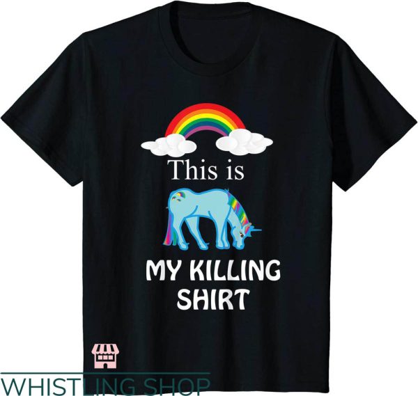 Grunt Style This Is My Killing T-shirt Killing Rainbow Shirt