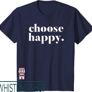 Happiness Project T-Shirt Choose Happy