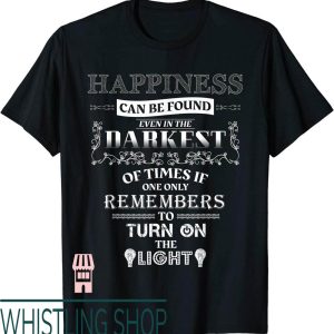 Happiness Project T-Shirt Found Even The Darkest Of Times
