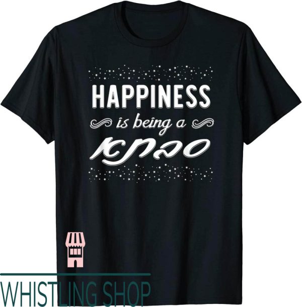Happiness Project T-Shirt Is Being Grandmother Jewish Savta
