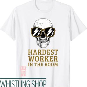 Hardest Worker In The Room T-Shirt Funny Skull With Glasses