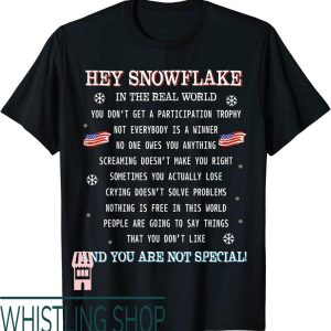 Hey Snowflake T-Shirt Hey In The Real World Proud Veteran