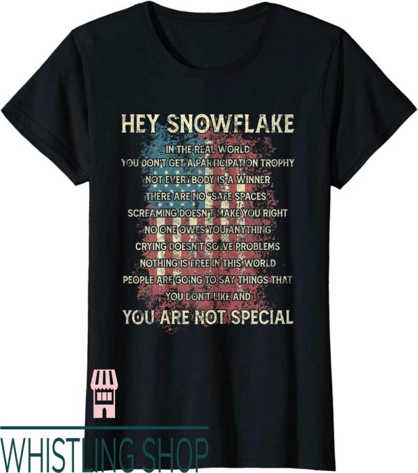 Hey Snowflake T-Shirt You Are Not Special America Flag