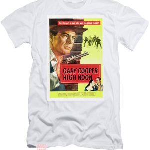 High Noon Shirt The Story Of A Man Who Was Too Proud To Run