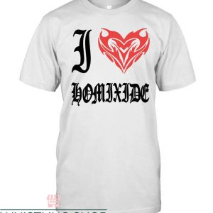 Homixide Gang T-shirt I Love Homixide Gang T-shirt