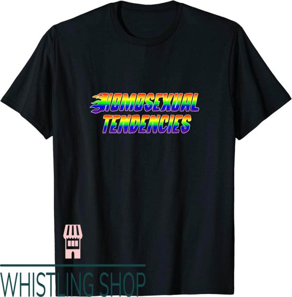 Homosexual Tendencies T-Shirt Gay Trending LGBT Funny Humor
