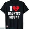 I Love Haunted Mound T-Shirt