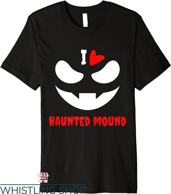 I Love Haunted Mound T-shirt Funny Halloween T-shirt