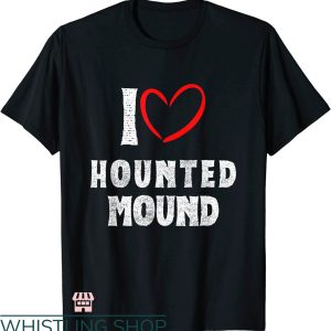 I Love Haunted Mound T-shirt Horror Halloween With Heart