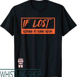 If Lost Return To T-Shirt If Lost Return To Band Room Shirt