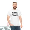 If Lost Return To T-Shirt If Lost Return To Her T-Shirt