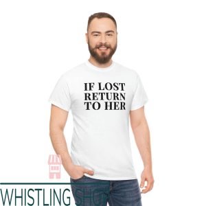 If Lost Return To T-Shirt If Lost Return To Her T-Shirt