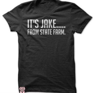 Jake From State Farm T Shirt Funny Jake From State Farm Tee