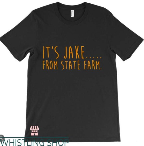 Jake From State Farm T Shirt Jake State Gift Shirt