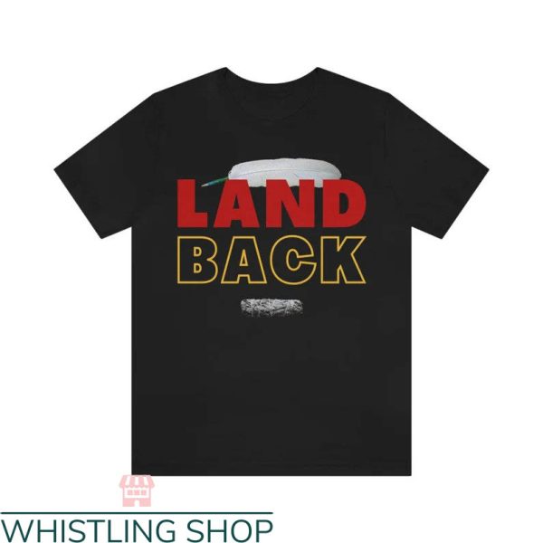 Land Back T-shirt Land Back Feather T-shirt