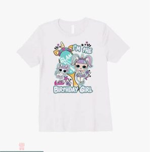 Lol Surprise Birthday T Shirt I Am The Birthday Girl Shirt