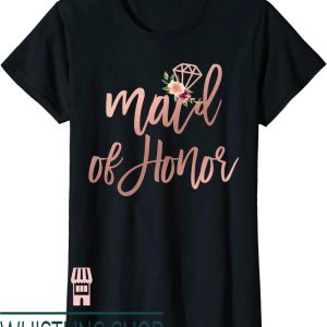 Maid Of Honor T-Shirt Wedding Shower Gift For From Bride