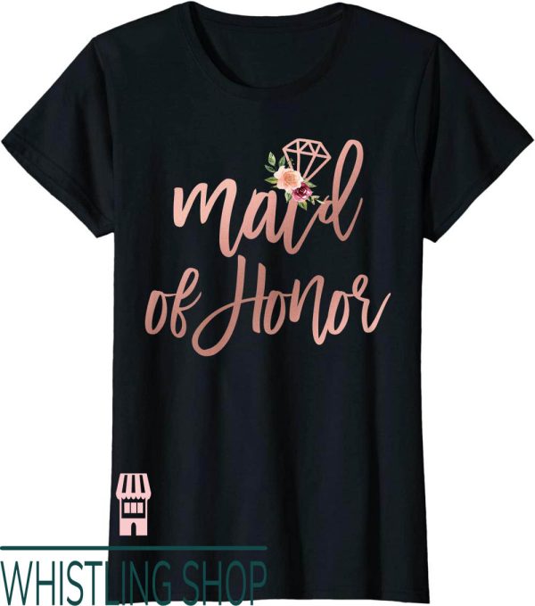 Maid Of Honor T-Shirt Wedding Shower Gift For From Bride