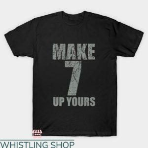 Make 7 Up Yours T-shirt Vintage 7Up Yours T-shirt