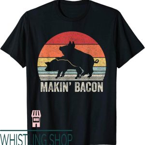 Makin Bacon T-Shirt Vintage Retro Pork Bacon