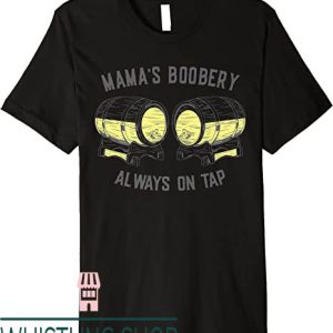 Mamas Boobery T-Shirt Mamas Boobery Always On Tap Brewery