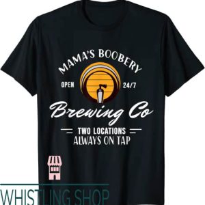 Mamas Boobery T-Shirt Mamas Boobery Brewing Co Two Locations