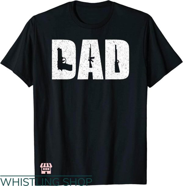Mens Gun T-shirt Mens Dad And Guns Collection T-shirt