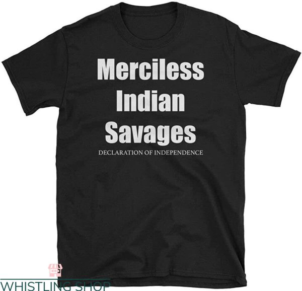 Merciless Indian Savages T-Shirt Declaration Independence
