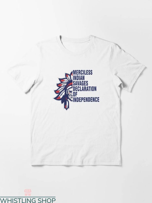 Merciless Indian Savages T-Shirt Declaration Of Independence