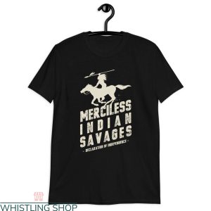 Merciless Indian Savages T-Shirt Independence Quote Proud
