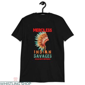 Merciless Indian Savages T-Shirt Independence Quote Retro