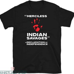 Merciless Indian Savages T-Shirt Independence Quote Tee
