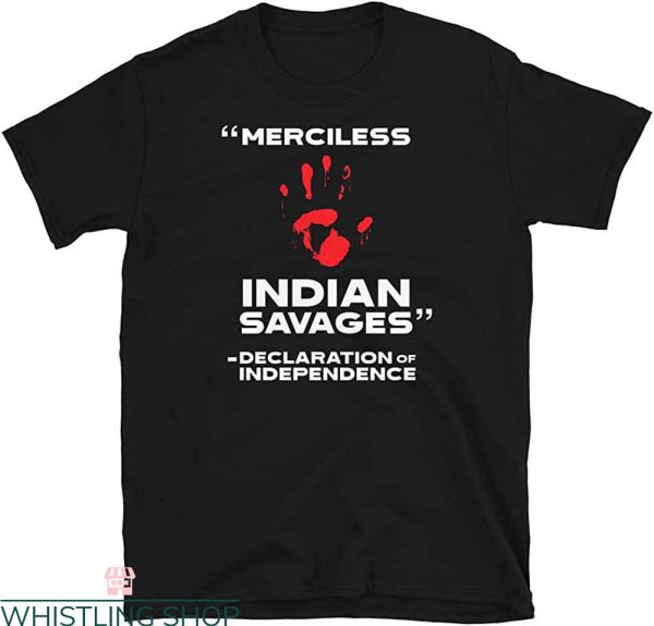 Merciless Indian Savages T-Shirt Independence Quote Tee