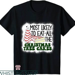 Most Likely To Christmas T-shirt Eat The Xmas Tree Cakes