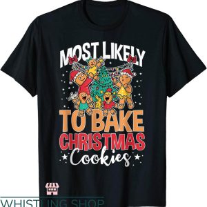 Most Likely To Christmas T-shirt Likely To Bake Xmas Cookies