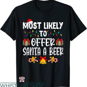 Most Likely To Christmas T-shirt Likely To Offer Santa A Beer