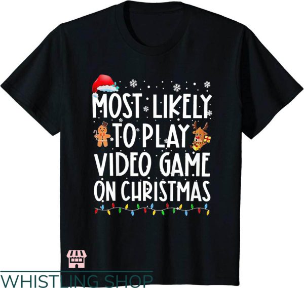 Most Likely To Christmas T-shirt Likely To Play Video Game