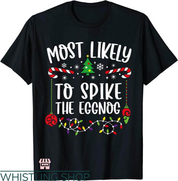 Most Likely To Christmas T-shirt Likely To Spike The Eggnog