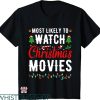 Most Likely To Christmas T-shirt Likely To Watch Xmas Movies