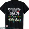 Most Likely To Christmas T-shirt To Get Sassy With Santa