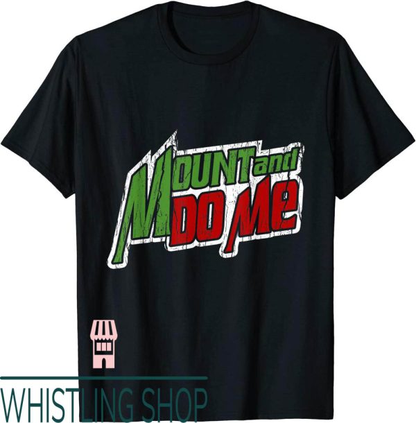 Mount And Do Me T-Shirt Funny Valentines