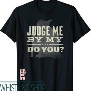 Mount And Do Me T-Shirt Yoda Judge Me By My Size Do You