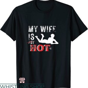My Wife Is Psychotic T-shirt My Wife Is Hot T-shirt