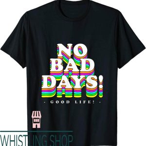 No Bad Days T-Shirt Good Live Good Vibes