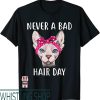 No Bad Days T-Shirt Hairless Sphynx Feline Bald Never Hair