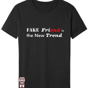 No New Friends T-Shirt Fake Friend Is The New Trends Joke