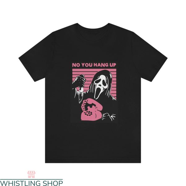 No You Hang Up Scream T Shirt