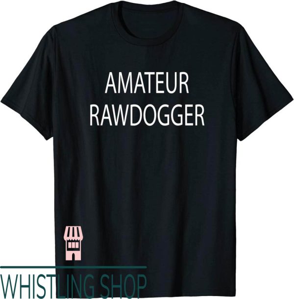 Professional Rawdogger T-Shirt Amateur